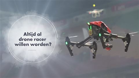 Droneracer: ‘Je vliegt als een vrije vogel’